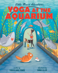 Yoga at the Aquarium Book Cover - Little Mouse Adventures by Teresa Power